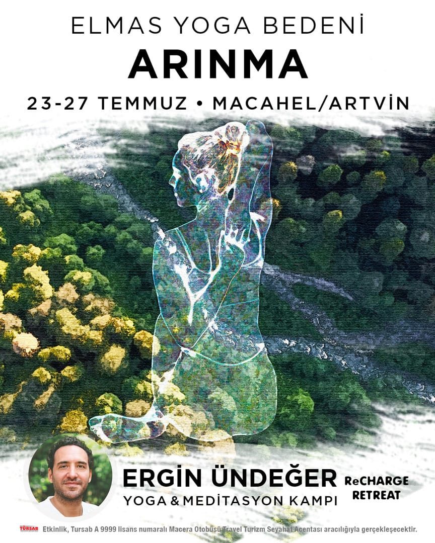 Afiş. Elmas Yoga Bedeni, Arınma, 23-27 Temmuz, Macahel/Artvin. Ormanın üstünde saydam, oturan bir yoga figürü; altta Ergin Ündeğer, Yoga & Meditasyon Kampı, ReCharge Retreat.